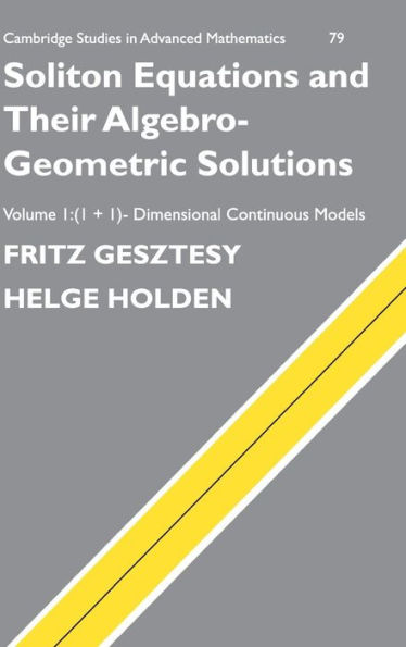 Soliton Equations and their Algebro-Geometric Solutions: Volume 1, (1+1)-Dimensional Continuous Models / Edition 1