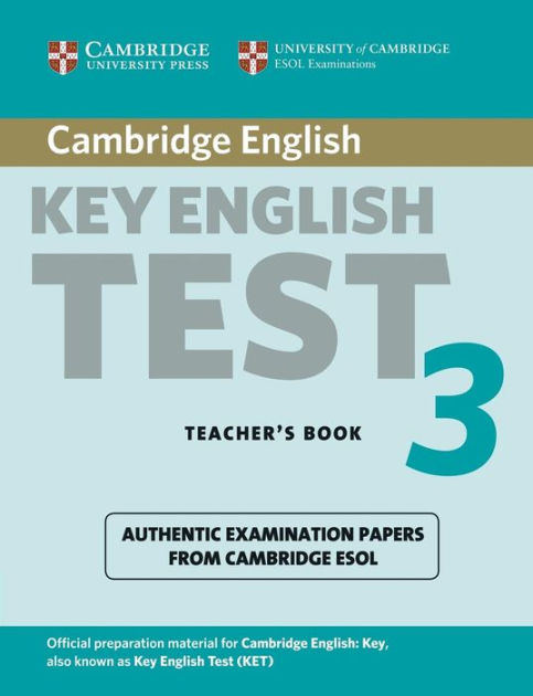 Cambridge Key English Test 3 Teacher's Book: Examination Papers From ...