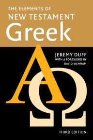 Title: The Elements of New Testament Greek / Edition 3, Author: Jeremy Duff