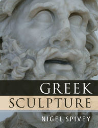 Title: Greek Sculpture, Author: Nigel Spivey