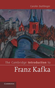 Title: The Cambridge Introduction to Franz Kafka, Author: Carolin Duttlinger