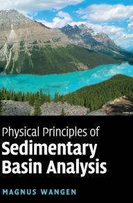 Title: Physical Principles of Sedimentary Basin Analysis, Author: Magnus Wangen