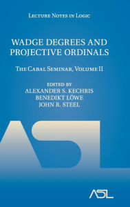 Title: Wadge Degrees and Projective Ordinals: The Cabal Seminar, Volume II, Author: Alexander S. Kechris