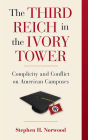 The Third Reich in the Ivory Tower: Complicity and Conflict on American Campuses