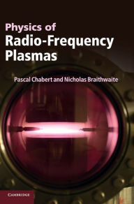 Title: Physics of Radio-Frequency Plasmas, Author: Pascal Chabert