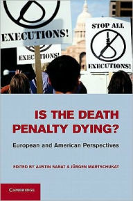 Title: Is the Death Penalty Dying?: European and American Perspectives, Author: Austin Sarat