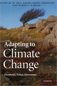 Title: Adapting to Climate Change: Thresholds, Values, Governance, Author: W. Neil Adger