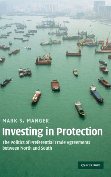 Investing in Protection: The Politics of Preferential Trade Agreements between North and South