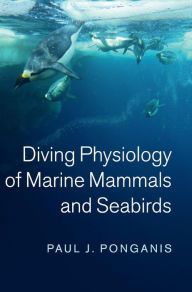 Title: Diving Physiology of Marine Mammals and Seabirds, Author: Paul J. Ponganis