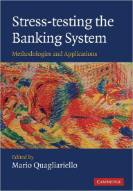 Title: Stress-testing the Banking System: Methodologies and Applications, Author: Mario Quagliariello