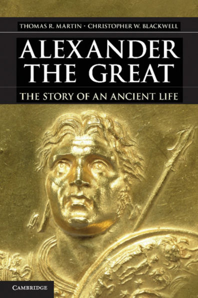 Alexander the Great: The Story of an Ancient Life