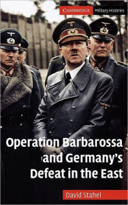 Title: Operation Barbarossa and Germany's Defeat in the East, Author: David Stahel