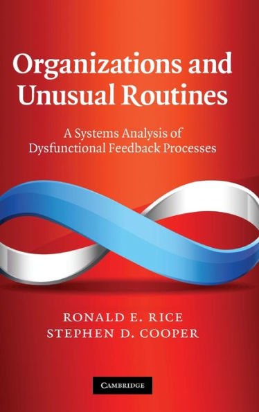 Organizations and Unusual Routines: A Systems Analysis of Dysfunctional Feedback Processes