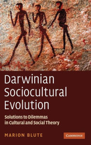 Title: Darwinian Sociocultural Evolution: Solutions to Dilemmas in Cultural and Social Theory, Author: Marion Blute