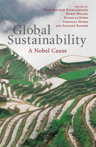 Title: Global Sustainability: A Nobel Cause, Author: Hans Joachim Schellnhuber