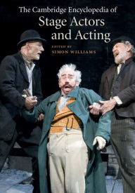 Title: The Cambridge Encyclopedia of Stage Actors and Acting, Author: Simon Williams