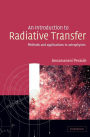 An Introduction to Radiative Transfer: Methods and Applications in Astrophysics