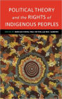 Political Theory and the Rights of Indigenous Peoples