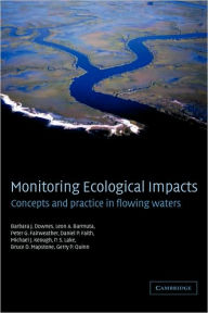 Title: Monitoring Ecological Impacts: Concepts and Practice in Flowing Waters, Author: Barbara J. Downes