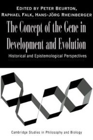 Title: The Concept of the Gene in Development and Evolution: Historical and Epistemological Perspectives, Author: Peter J. Beurton