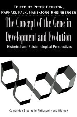 The Concept of the Gene in Development and Evolution: Historical and Epistemological Perspectives