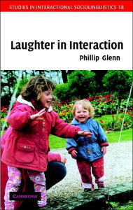 Title: Laughter in Interaction / Edition 1, Author: Phillip Glenn