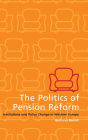 The Politics of Pension Reform: Institutions and Policy Change in Western Europe