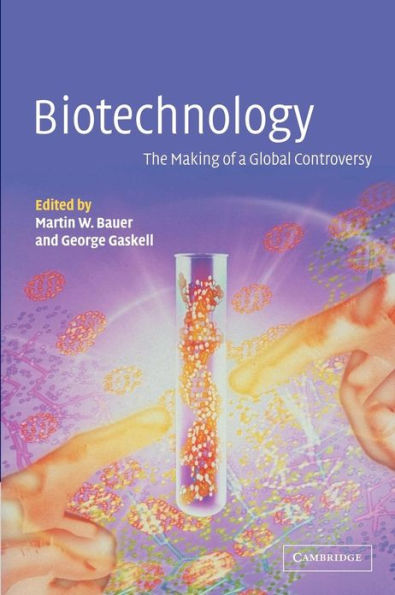 Biotechnology - the Making of a Global Controversy