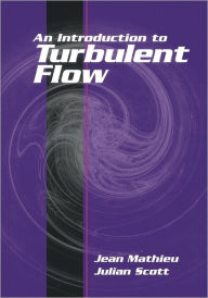 Title: An Introduction to Turbulent Flow / Edition 1, Author: Jean Mathieu