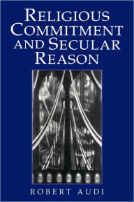 Title: Religious Commitment and Secular Reason, Author: Robert Audi