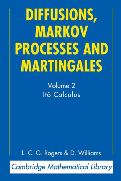 Diffusions, Markov Processes and Martingales: Volume 2, Itô Calculus / Edition 2