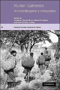 Title: Hunter-Gatherers: An Interdisciplinary Perspective / Edition 1, Author: Catherine Panter-Brick