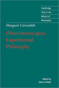Title: Margaret Cavendish: Observations upon Experimental Philosophy / Edition 1, Author: Margaret Cavendish