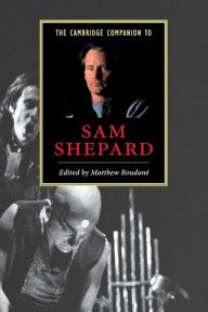 The Cambridge Companion to Sam Shepard / Edition 1