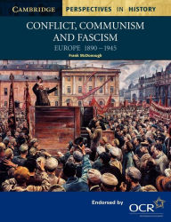 Title: Conflict, Communism and Fascism: Europe 1890-1945 / Edition 1, Author: Frank McDonough