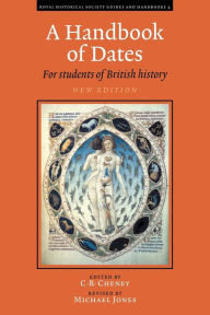 Title: A Handbook of Dates: For Students of British History / Edition 2, Author: C. R. Cheney