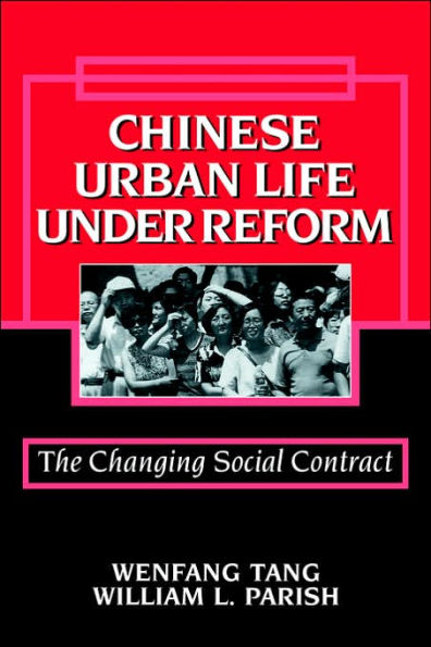 Chinese Urban Life under Reform: The Changing Social Contract / Edition 1