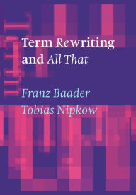 Title: Term Rewriting and All That, Author: Franz Baader