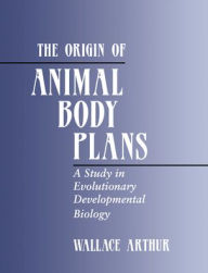 Title: The Origin of Animal Body Plans: A Study in Evolutionary Developmental Biology, Author: Wallace Arthur