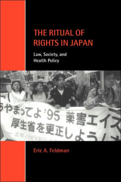 The Ritual of Rights in Japan: Law, Society, and Health Policy / Edition 1