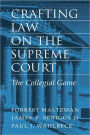 Crafting Law on the Supreme Court: The Collegial Game