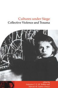 Title: Cultures under Siege: Collective Violence and Trauma, Author: Antonius C. G. M. Robben