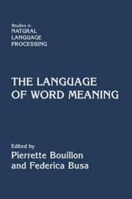 Title: The Language of Word Meaning / Edition 1, Author: Federica Busa