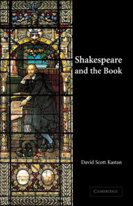 Title: Shakespeare and the Book, Author: David Scott Kastan