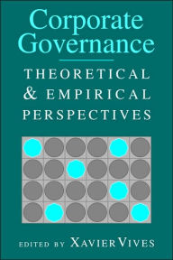 Title: Corporate Governance: Theoretical and Empirical Perspectives / Edition 1, Author: Xavier Vives