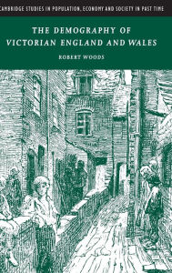 Title: The Demography of Victorian England and Wales, Author: Robert Woods