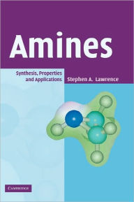 Title: Amines: Synthesis, Properties and Applications, Author: Stephen A. Lawrence