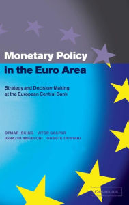 Title: Monetary Policy in the Euro Area: Strategy and Decision-Making at the European Central Bank, Author: Otmar Issing