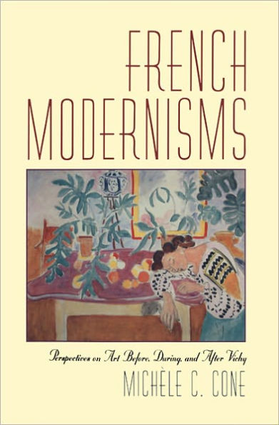 French Modernisms: Perspectives on Art Before, During, and After Vichy