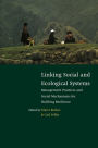 Linking Social and Ecological Systems: Management Practices and Social Mechanisms for Building Resilience